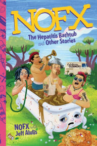 Title: NOFX: The Hepatitis Bathtub and Other Stories, Author: NOFX