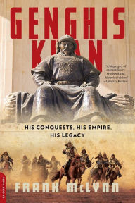 Title: Genghis Khan: His Conquests, His Empire, His Legacy, Author: Frank McLynn