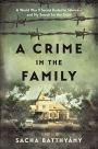 A Crime in the Family: A World War II Secret Buried in Silence--and My Search for the Truth