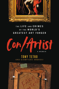Title: Con/Artist: The Life and Crimes of the World's Greatest Art Forger, Author: Tony Tetro