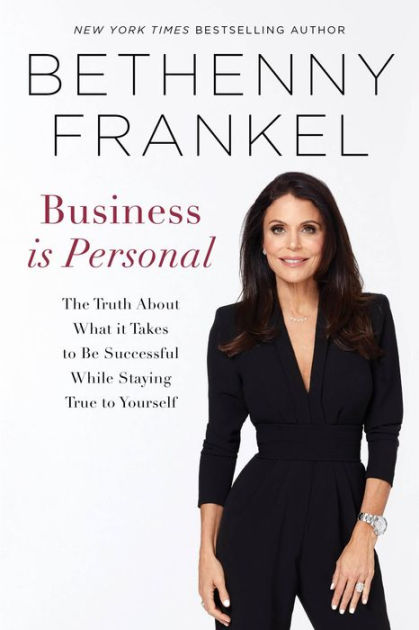 Business is Personal: The Truth About What it Takes to Be Successful While  Staying True to Yourself by Bethenny Frankel, Paperback