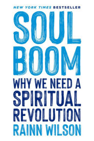 Title: Soul Boom: Why We Need a Spiritual Revolution, Author: Rainn Wilson