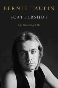 Title: Scattershot: Life, Music, Elton, and Me, Author: Bernie Taupin