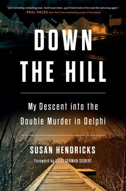 Down the Hill: My Descent into the Double Murder in Delphi by