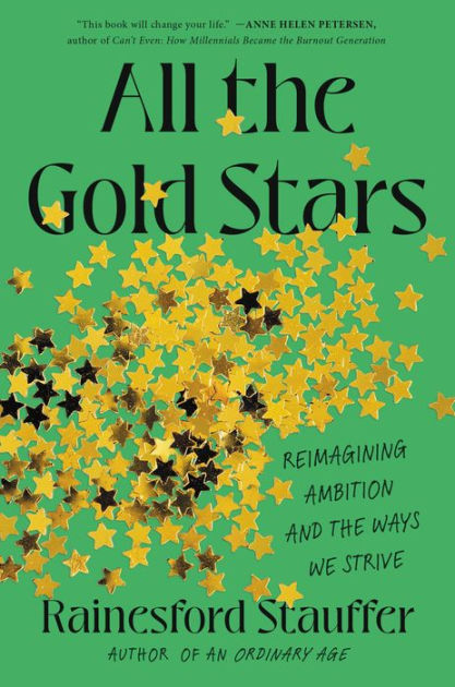 All the Gold Stars: Reimagining Ambition and the Ways We Strive|Hardcover