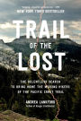 Trail of the Lost: The Relentless Search to Bring Home the Missing Hikers of the Pacific Crest Trail