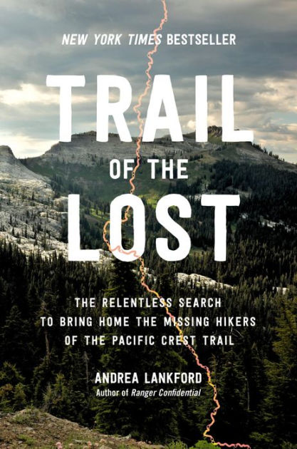 Trail of the Lost The Relentless Search to Bring Home the Missing Hikers of the Pacific Crest Trail Hardcover