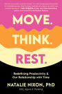 Move. Think. Rest.: Redefining Productivity & Our Relationship with Time