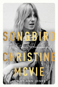 Title: Songbird: An Intimate Biography of Christine McVie, Author: Lesley Ann Jones