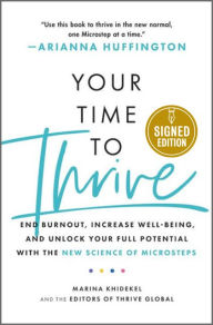Title: Your Time to Thrive: End Burnout, Increase Well-being, and Unlock Your Full Potential with the New Science of Microsteps (Signed Book), Author: Marina Khidekel