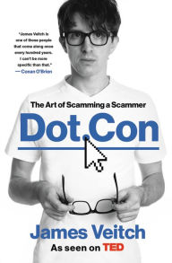 Title: Dot Con: The Art of Scamming a Scammer, Author: James Veitch