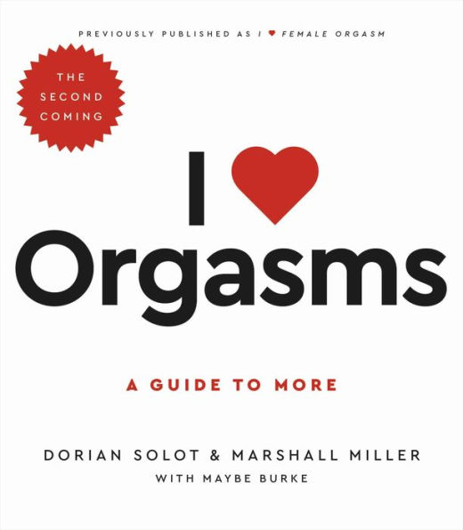 I Love Orgasms A Guide To More By Dorian Solot Marshall Miller Ebook Barnes And Noble®