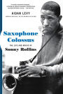 Saxophone Colossus: The Life and Music of Sonny Rollins