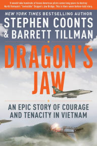 Title: Dragon's Jaw: An Epic Story of Courage and Tenacity in Vietnam, Author: Stephen Coonts