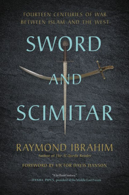 Sword and Scimitar: Fourteen Centuries of War between Islam and