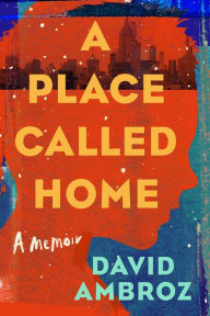 Title: A Place Called Home: A Memoir, Author: David Ambroz