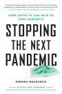 Stopping the Next Pandemic: How Covid-19 Can Help Us Save Humanity