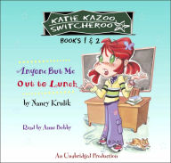 Anyone But Me and Out to Lunch (Katie Kazoo, Switcheroo Series #1 & 2)