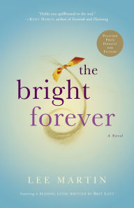 Title: The Bright Forever: A Novel, Author: Lee Martin