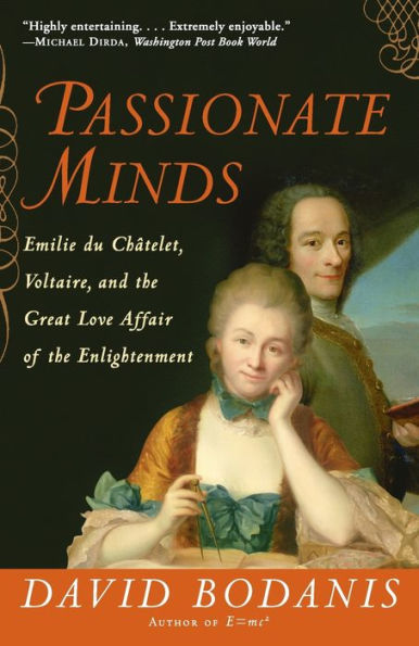 Passionate Minds: Emilie du Chatelet, Voltaire, and the Great Love Affair of the Enlightenment