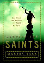 Leaving the Saints: How I Lost the Mormons and Found My Faith