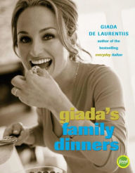 Title: Giada's Family Dinners: A Cookbook, Author: Giada De Laurentiis