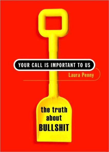 Your Call Is Important to Us: The Truth about Bullshit