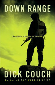 Title: Down Range: Navy SEALs in the War on Terrorism, Author: Dick Couch