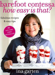 Title: Barefoot Contessa How Easy Is That?: Fabulous Recipes & Easy Tips: A Cookbook, Author: Ina Garten