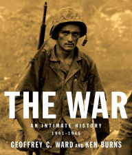 Title: The War: An Intimate History, 1941-1945, Author: Geoffrey C. Ward