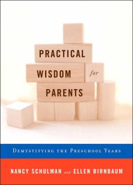 Practical Wisdom for Parents: Demystifying the Preschool Years