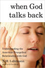 When God Talks Back: Understanding the American Evangelical Relationship with God