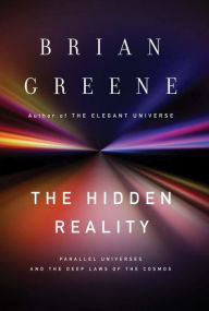 Title: The Hidden Reality: Parallel Universes and the Deep Laws of the Cosmos, Author: Brian Greene