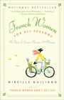 French Women for All Seasons: A Year of Secrets, Recipes and Pleasure