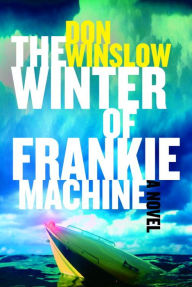 Title: The Winter of Frankie Machine, Author: Don Winslow