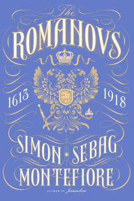 Title: The Romanovs: 1613-1918, Author: Simon Sebag Montefiore