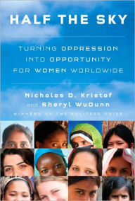 Title: Half the Sky: Turning Oppression into Opportunity for Women Worldwide, Author: Nicholas D. Kristof