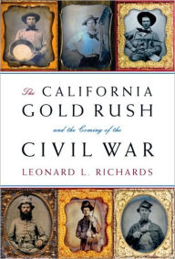 Title: California Gold Rush and the Coming of the Civil War, Author: Leonard L. Richards