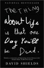 Thing about Life Is That One Day You'll Be Dead