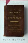History of Histories: Epics, Chronicles, Romances and Inquiries from Herodotus and Thucydides to the Twentieth Century
