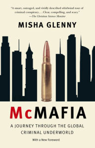 Title: McMafia: A Journey through the Global Criminal Underworld, Author: Misha Glenny