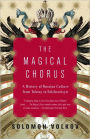 Magical Chorus: A History of Russian Culture from Tolstoy to Solzhenitsyn