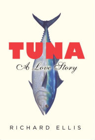 Title: Tuna: A Love Story, Author: Richard Ellis