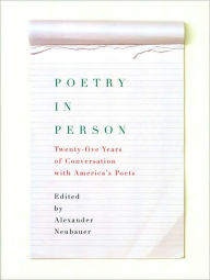 Poetry in Person: Twenty-five Years of Conversation with America's Poets