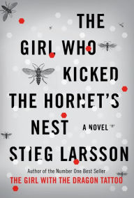 Title: The Girl Who Kicked the Hornet's Nest (The Girl with the Dragon Tattoo Series #3), Author: Stieg Larsson