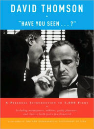 Title: Have You Seen...?: A Personal Introduction to 1,000 Films, Author: David Thomson