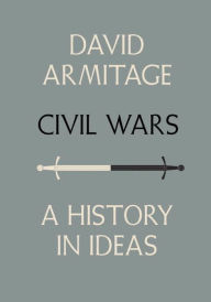 Title: Civil Wars: A History in Ideas, Author: David Armitage