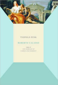 Title: Tiepolo Pink, Author: Roberto Calasso
