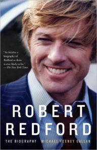 Title: Robert Redford: The Biography, Author: Michael Feeney Callan