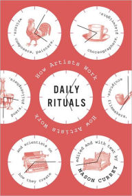 Title: Daily Rituals: How Artists Work, Author: Mason Currey